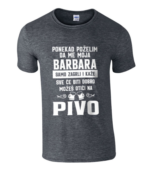 Ponekad Poželim Da Me Moja Barbara Samo Zagrli I Kaže Sve Će Biti Dobro Možeš Otići Na Pivo