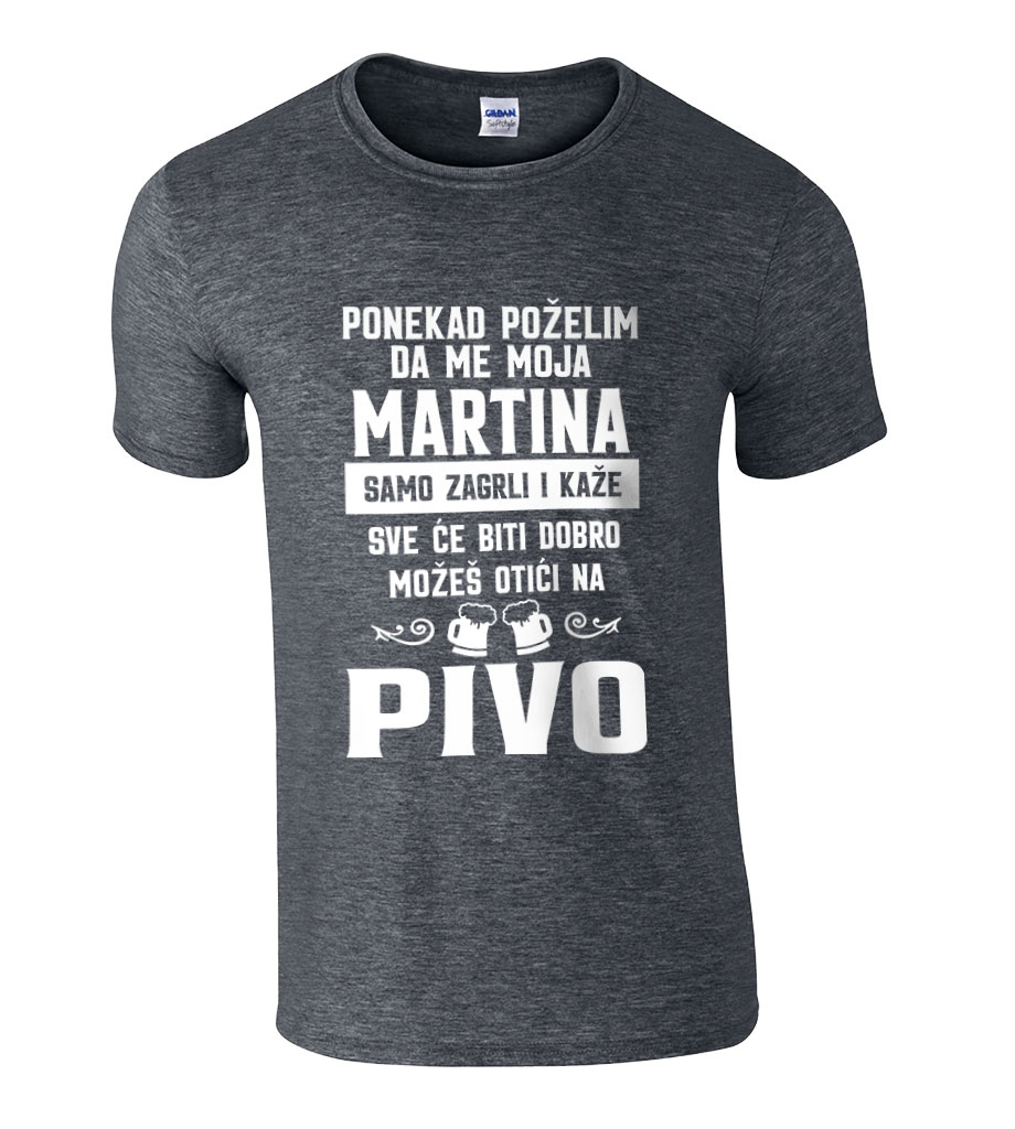 Ponekad Poželim Da Me Moja Martina Samo Zagrli I Kaže Sve Će Biti Dobro Možeš Otići Na Pivo