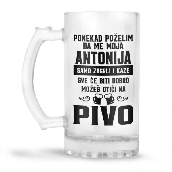 Ponekad Poželim Da Me Moja Antonija Samo Zagrli I Kaže Sve Će Biti Dobro Možeš Otići Na Pivo - Slika 2