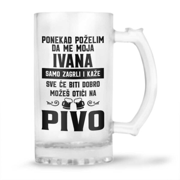Ponekad Poželim Da Me Moja Ivana Samo Zagrli I Kaže Sve Će Biti Dobro Možeš Otići Na Pivo