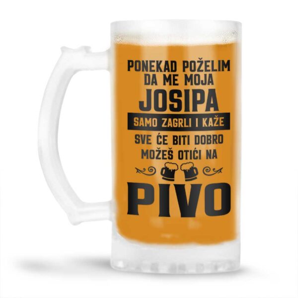 Ponekad Poželim Da Me Moja Josipa Samo Zagrli I Kaže Sve Će Biti Dobro Možeš Otići Na Pivo - Slika 4