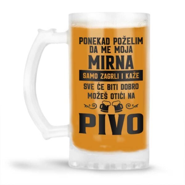 Ponekad Poželim Da Me Moja Mirna Samo Zagrli I Kaže Sve Će Biti Dobro Možeš Otići Na Pivo - Slika 4