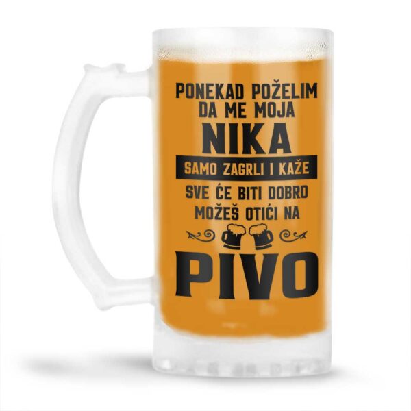 Ponekad Poželim Da Me Moja Nika Samo Zagrli I Kaže Sve Će Biti Dobro Možeš Otići Na Pivo - Slika 4