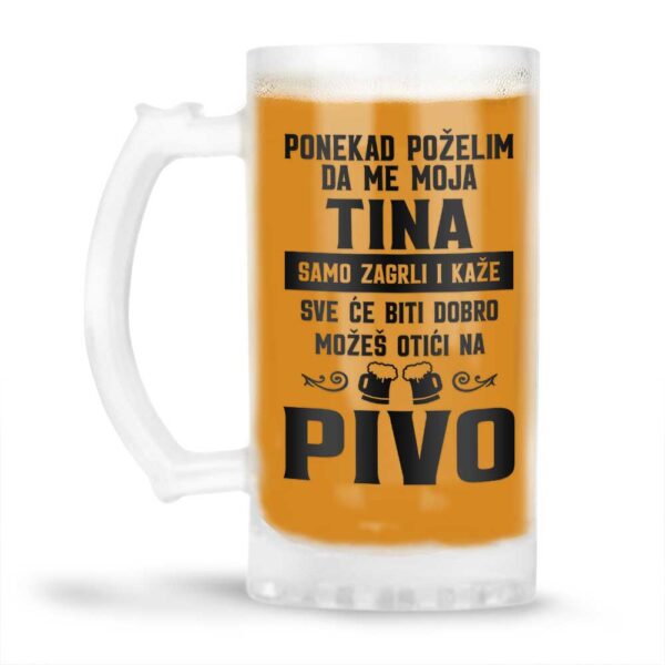 Ponekad Poželim Da Me Moja Tina Samo Zagrli I Kaže Sve Će Biti Dobro Možeš Otići Na Pivo - Slika 4
