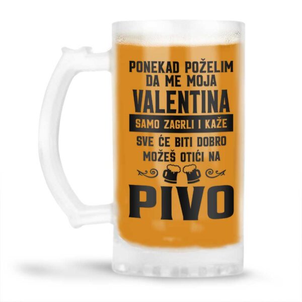 Ponekad Poželim Da Me Moja Valentina Samo Zagrli I Kaže Sve Će Biti Dobro Možeš Otići Na Pivo - Slika 4