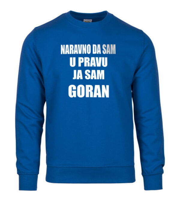 Naravno Da Sam U Pravu Ja Sam Goran