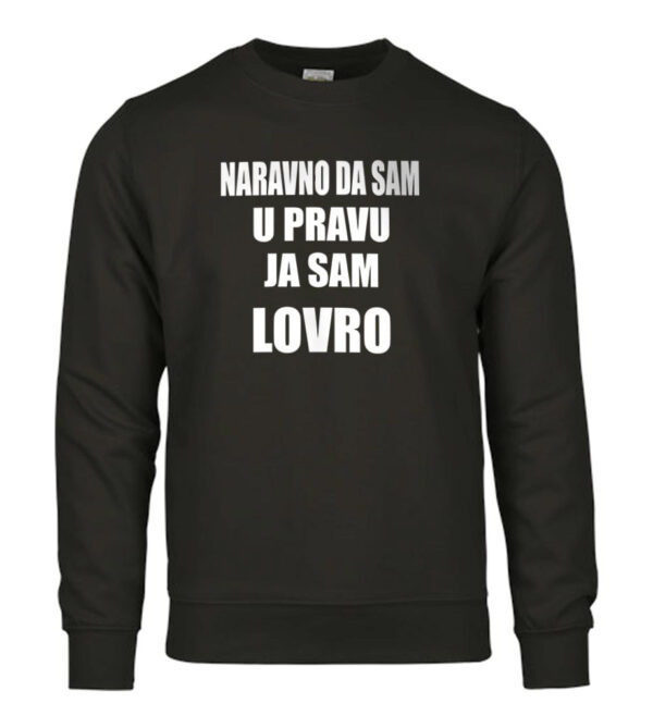 Naravno Da Sam U Pravu Ja Sam Lovro