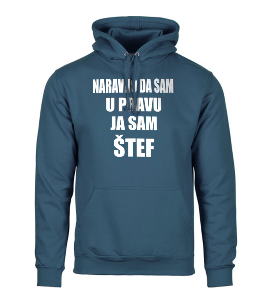 stef naravno u pravu hoodie (1) Naravno Da Sam U Pravu Ja Sam Štef - Slika 1