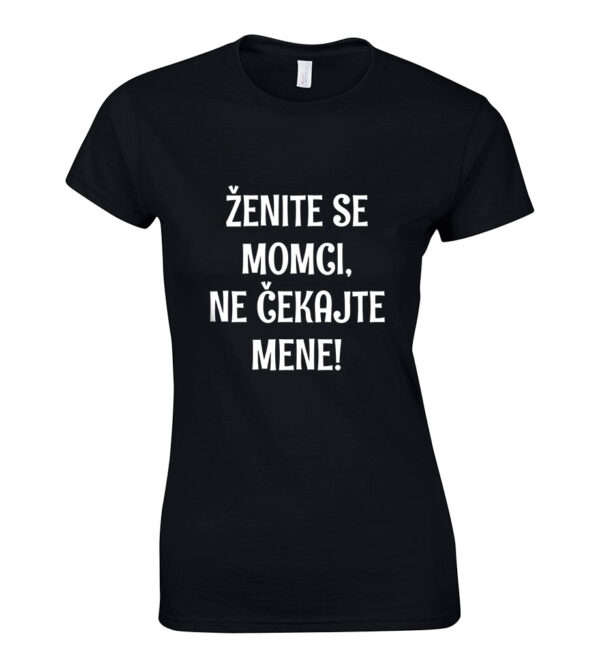 Ženite Se Momci, Ne Čekajte Mene