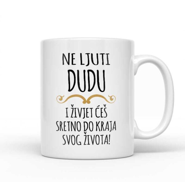 Ne Ljuti Dudu I Živjet Ćeš Sretno Do Kraja Svog Života