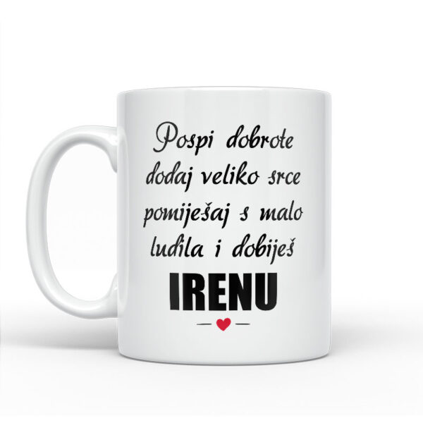 Pospi Dobrote Dodaj Veliko Srce I Pomiješaj S Malo Ludila I Dobiješ Irenu - Slika 2