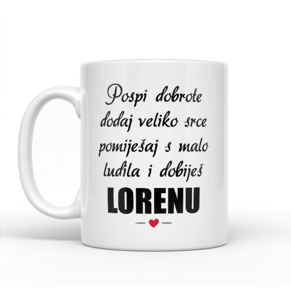 Pospi Dobrote Dodaj Veliko Srce I Pomiješaj S Malo Ludila I Dobiješ Lorenu - Slika 2