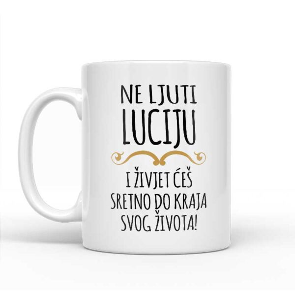 Ne Ljuti Luciju I Živjet Ćeš Sretno Do Kraja Svog Života - Slika 2