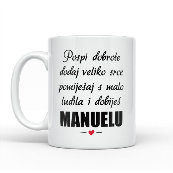 Pospi Dobrote Dodaj Veliko Srce I Pomiješaj S Malo Ludila I Dobiješ Manuelu - Slika 2