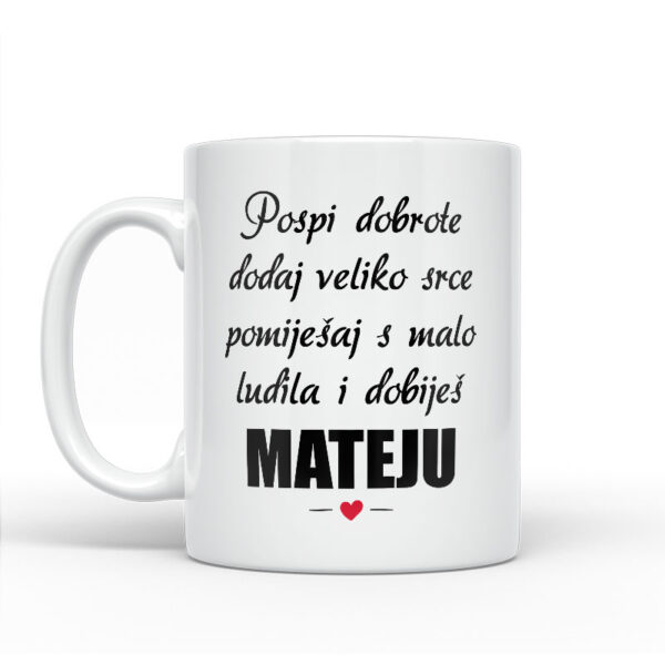 Pospi Dobrote Dodaj Veliko Srce I Pomiješaj S Malo Ludila I Dobiješ Mateju - Slika 2