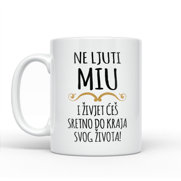 Ne Ljuti Miu I Živjet Ćeš Sretno Do Kraja Svog Života - Slika 2