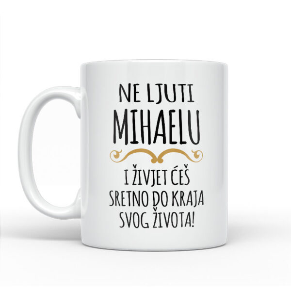 Ne Ljuti Mihaelu I Živjet Ćeš Sretno Do Kraja Svog Života - Slika 2