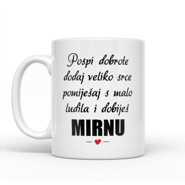Pospi Dobrote Dodaj Veliko Srce I Pomiješaj S Malo Ludila I Dobiješ Mirnu - Slika 2