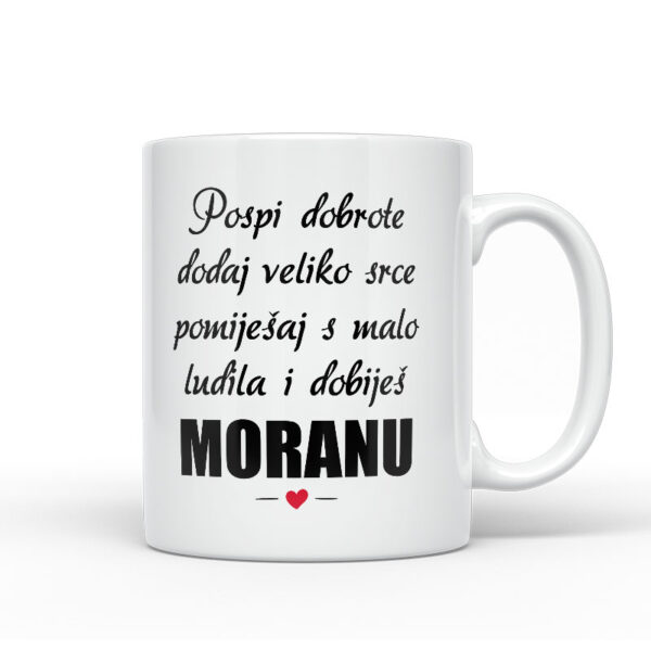 Pospi Dobrote Dodaj Veliko Srce I Pomiješaj S Malo Ludila I Dobiješ Moranu