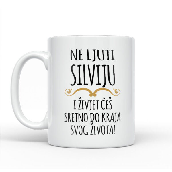 Ne Ljuti Silviju I Živjet Ćeš Sretno Do Kraja Svog Života - Slika 2