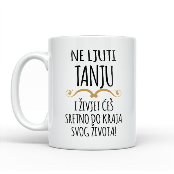 Ne Ljuti Tanju I Živjet Ćeš Sretno Do Kraja Svog Života - Slika 2