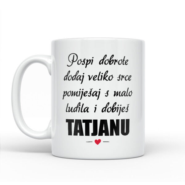 Pospi Dobrote Dodaj Veliko Srce I Pomiješaj S Malo Ludila I Dobiješ Tatjanu - Slika 2