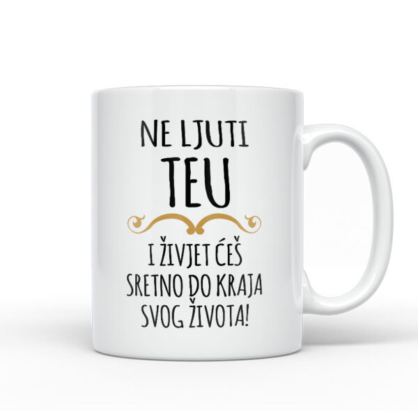 Ne Ljuti Teu I Živjet Ćeš Sretno Do Kraja Svog Života