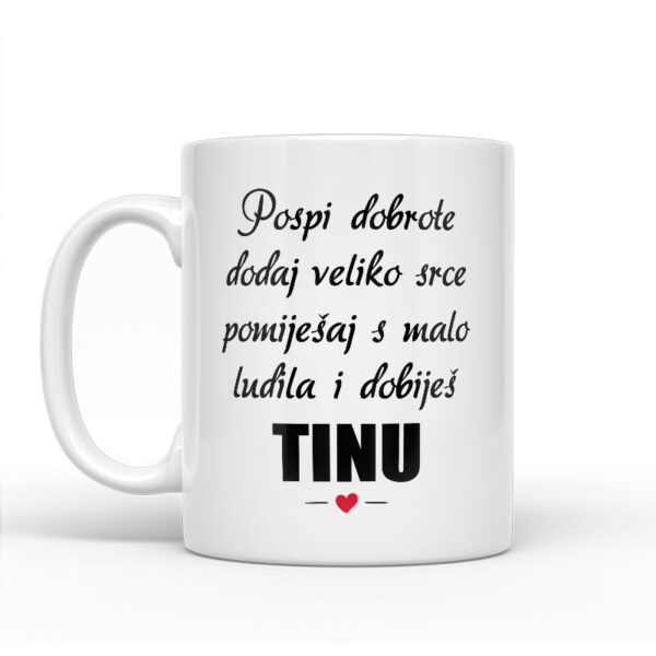 Pospi Dobrote Dodaj Veliko Srce I Pomiješaj S Malo Ludila I Dobiješ Tinu - Slika 2