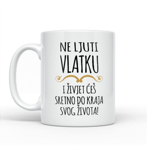 Ne Ljuti Vlatku I Živjet Ćeš Sretno Do Kraja Svog Života - Slika 2