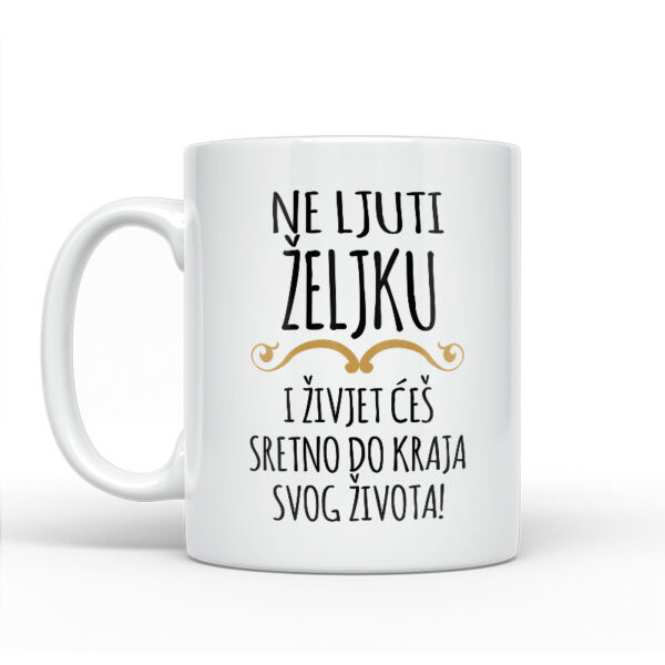 Ne Ljuti Željku I Živjet Ćeš Sretno Do Kraja Svog Života - Slika 2