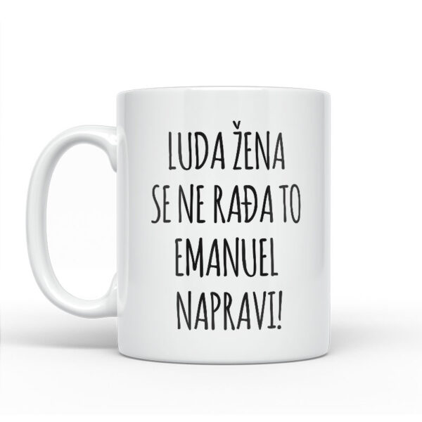 Luda Žena Se Ne Rađa, To Emanuel Napravi - Slika 2