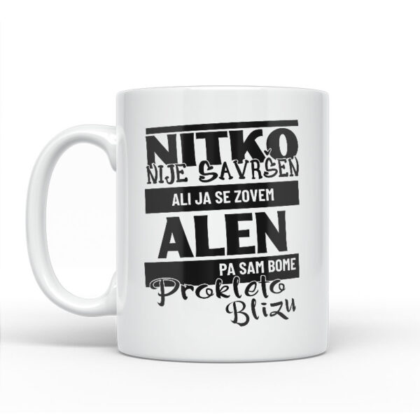 Nitko Nije Savršen Ali Ja Se Zovem Alen Pa Sam Bome Prokleto Blizu - Slika 2