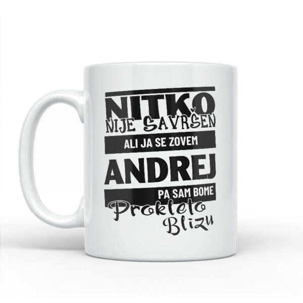 Nitko Nije Savršen Ali Ja Se Zovem Andrej Pa Sam Bome Prokleto Blizu - Slika 2