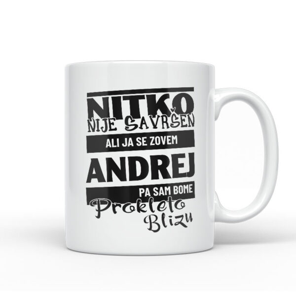 Nitko Nije Savršen Ali Ja Se Zovem Andrej Pa Sam Bome Prokleto Blizu