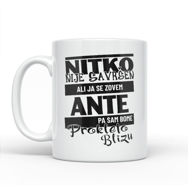 Nitko Nije Savršen Ali Ja Se Zovem Ante Pa Sam Bome Prokleto Blizu - Slika 2