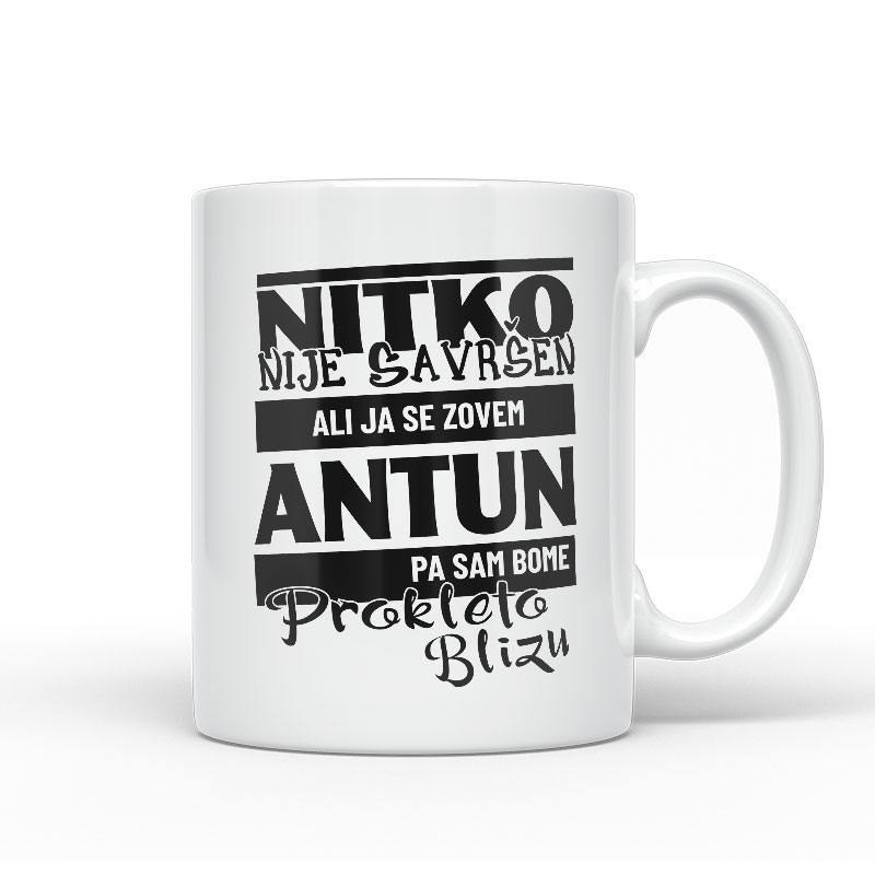 Nitko Nije Savršen Ali Ja Se Zovem Antun Pa Sam Bome Prokleto Blizu