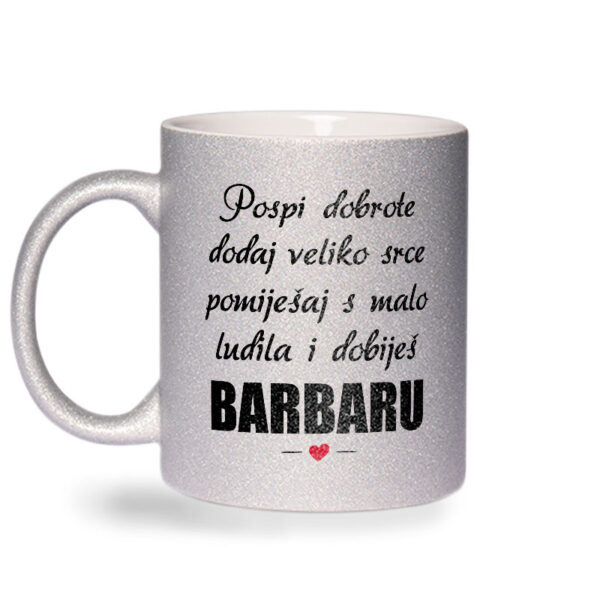 Pospi Dobrote Dodaj Veliko Srce I Pomiješaj S Malo Ludila I Dobiješ Barbaru - Slika 2