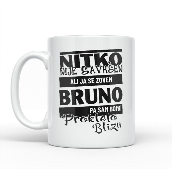 Nitko Nije Savršen Ali Ja Se Zovem Bruno Pa Sam Bome Prokleto Blizu - Slika 2