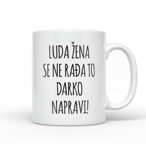 Luda Žena Se Ne Rađa, To Darko Napravi