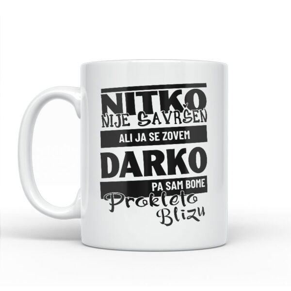 Nitko Nije Savršen Ali Ja Se Zovem Darko Pa Sam Bome Prokleto Blizu - Slika 2