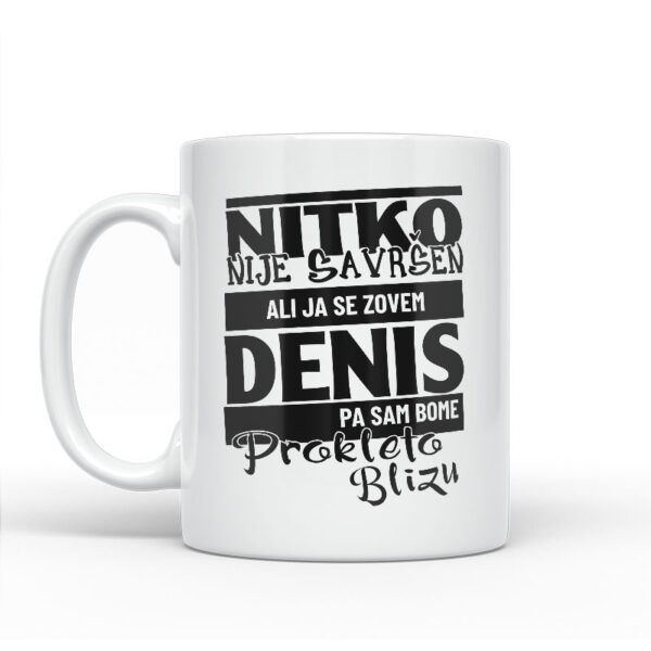 Nitko Nije Savršen Ali Ja Se Zovem Denis Pa Sam Bome Prokleto Blizu - Slika 2