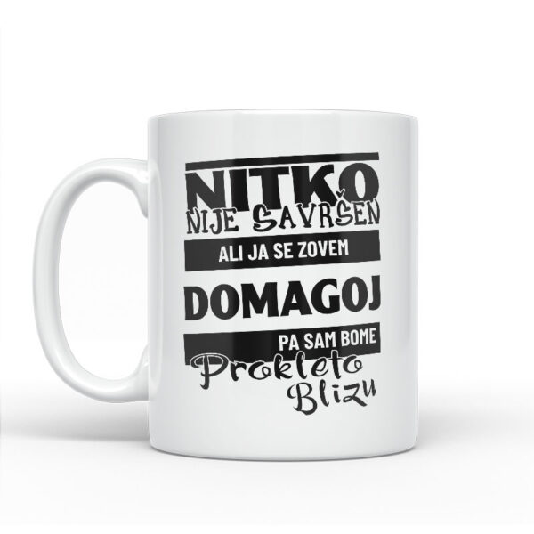 Nitko Nije Savršen Ali Ja Se Zovem Domagoj Pa Sam Bome Prokleto Blizu - Slika 2