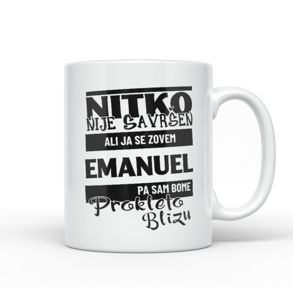 Nitko Nije Savršen Ali Ja Se Zovem Emanuel Pa Sam Bome Prokleto Blizu