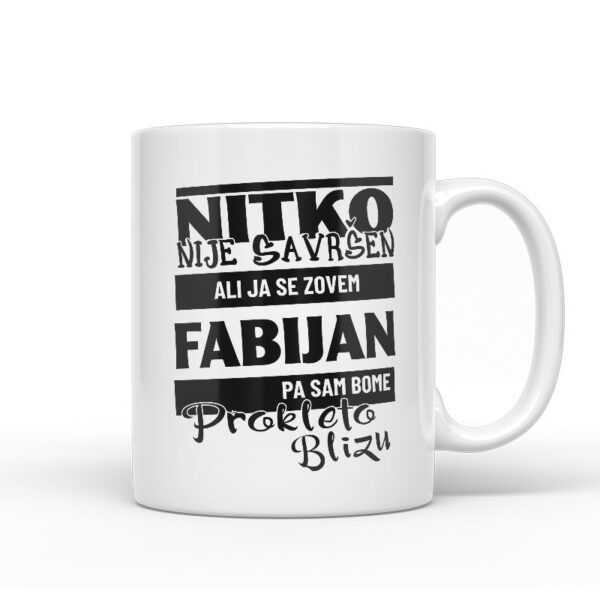 Nitko Nije Savršen Ali Ja Se Zovem Fabijan Pa Sam Bome Prokleto Blizu