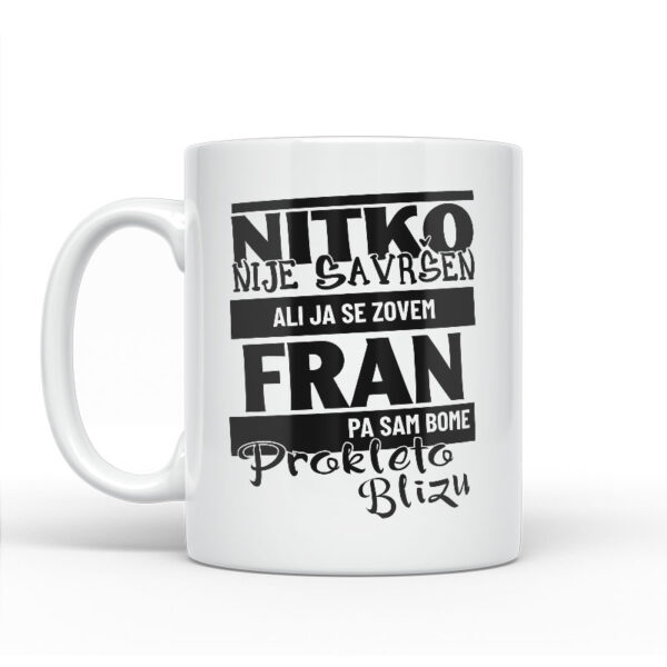 Nitko Nije Savršen Ali Ja Se Zovem Fran Pa Sam Bome Prokleto Blizu - Slika 2