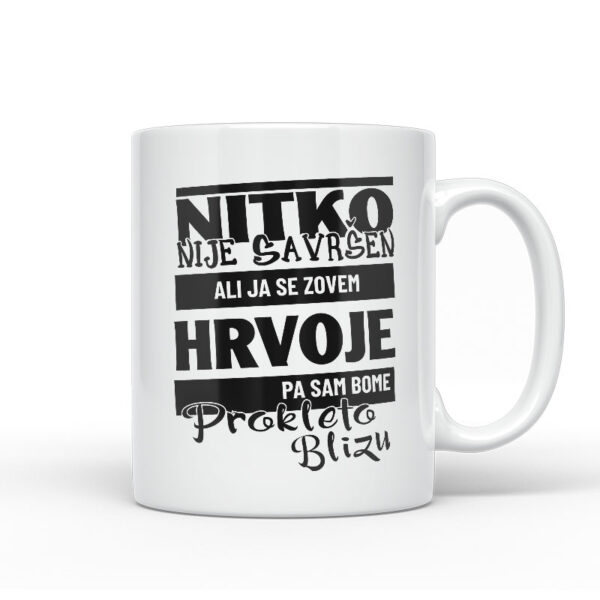 Nitko Nije Savršen Ali Ja Se Zovem Hrvoje Pa Sam Bome Prokleto Blizu