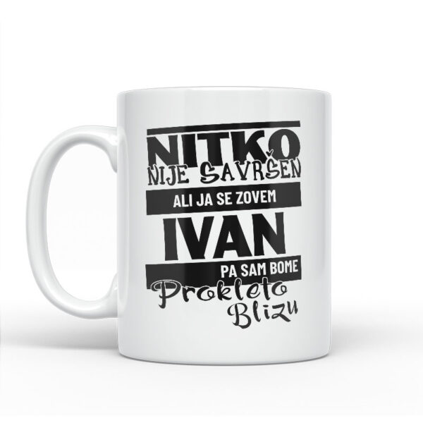 Nitko Nije Savršen Ali Ja Se Zovem Ivan Pa Sam Bome Prokleto Blizu - Slika 2