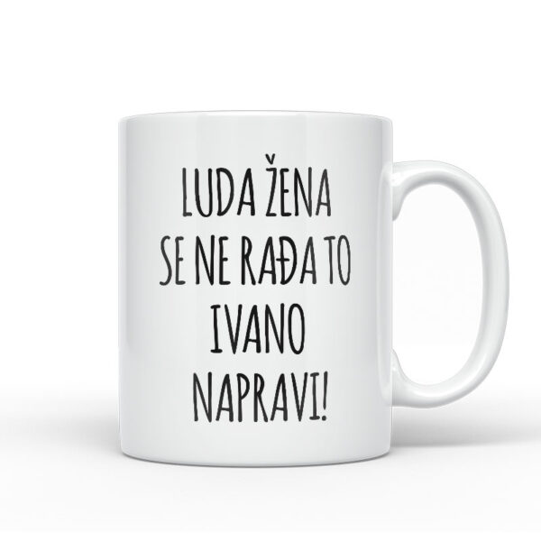 Luda Žena Se Ne Rađa, To Ivano Napravi