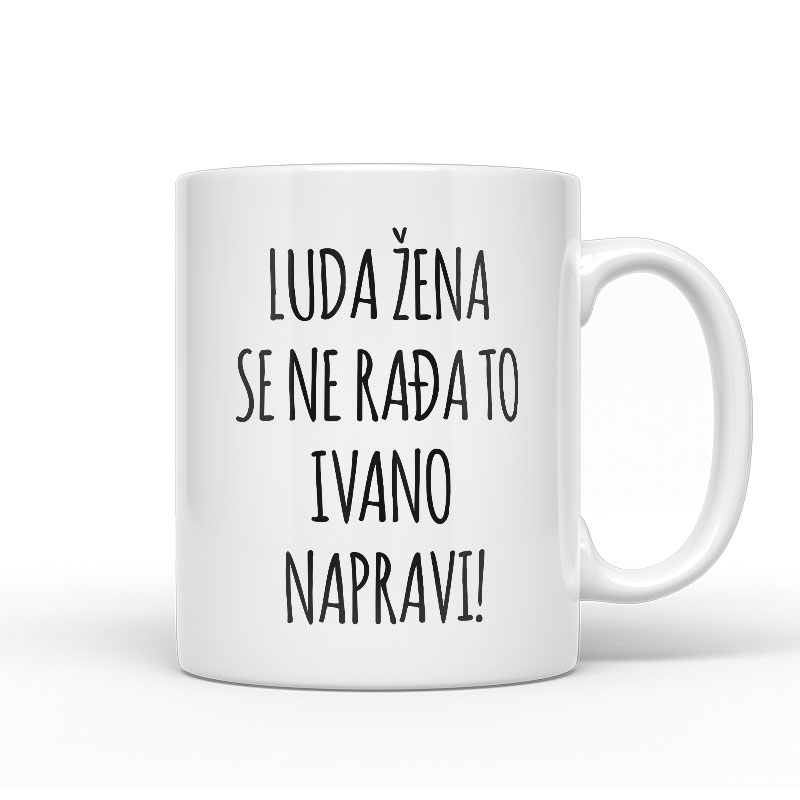 Luda Žena Se Ne Rađa, To Ivano Napravi