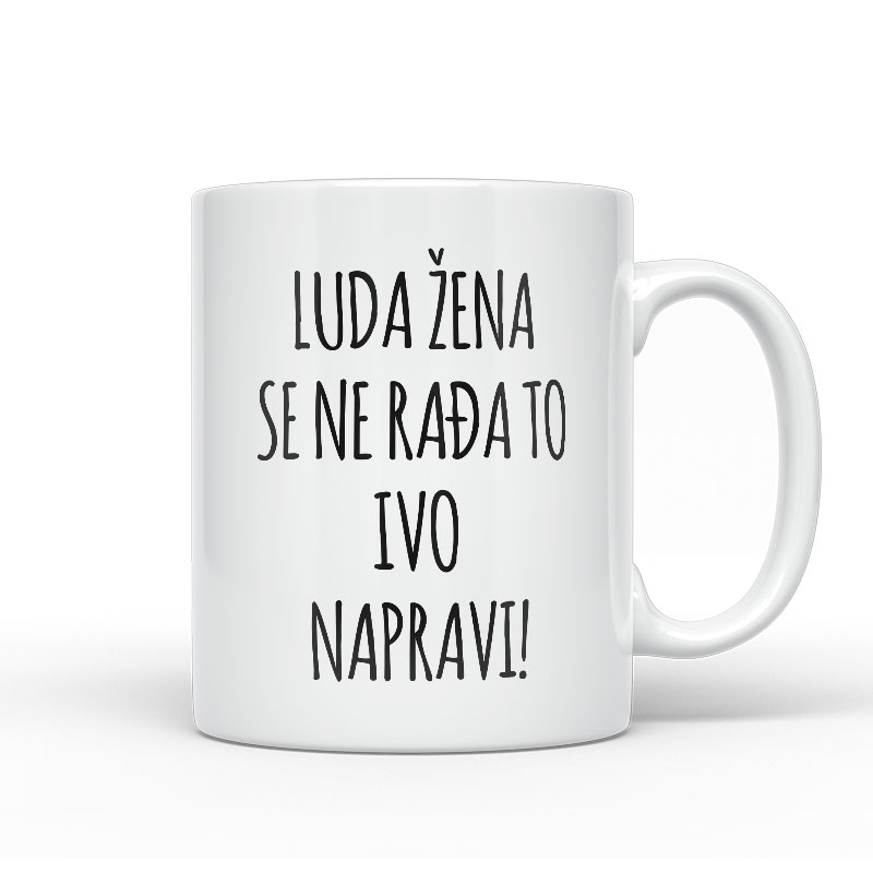 Luda Žena Se Ne Rađa, To Ivo Napravi